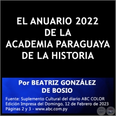 EL ANUARIO 2022 DE LA ACADEMIA PARAGUAYA DE LA HISTORIA - Por BEATRIZ GONZLEZ DE BOSIO - Domingo, 12 de Febrero de 2023